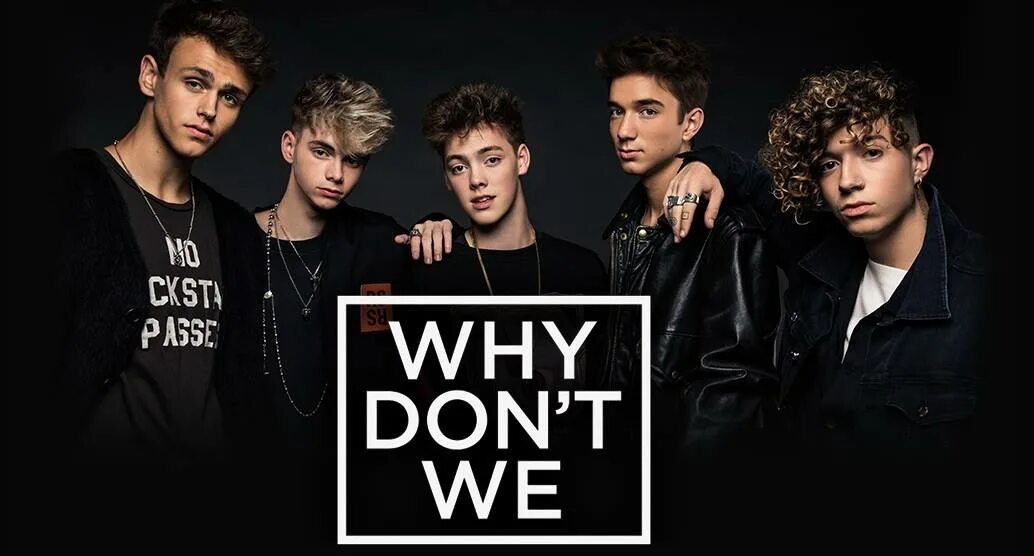 Why don't we. Why don't we участники. The why группа. Why don't we why don't you тема в английском.