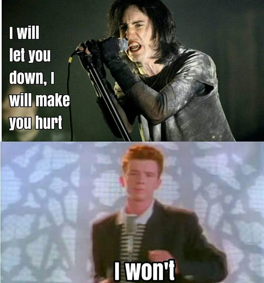 Let will be. Nine inch Nails memes. Nine inch Nails meme. Rick Astley meme. Rick Astley Nine inch Nails.