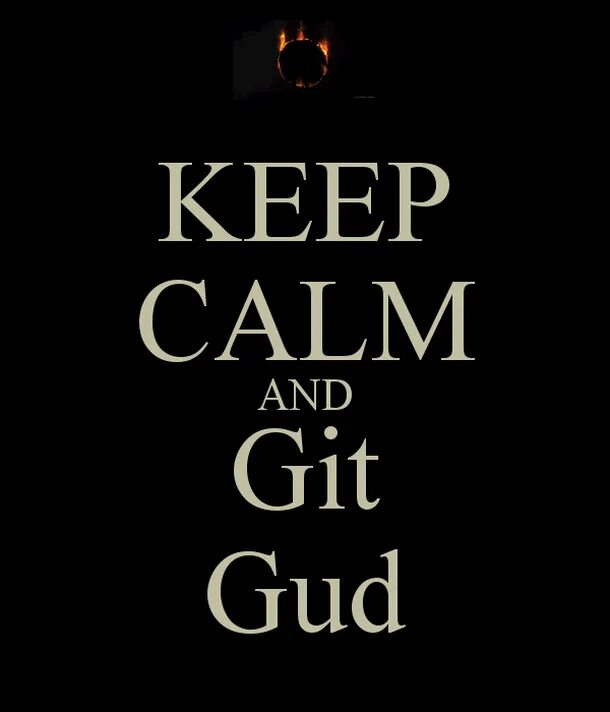 Keep to content. Git gud. I want you to git gud. Cranky's advice git gud. I want to you to git gud.