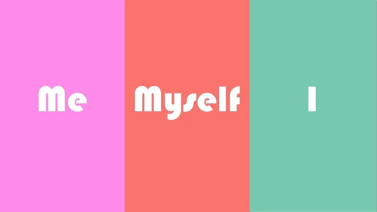 I am me myself. Me myself and i. I my myself. I,I. Me myself разница.