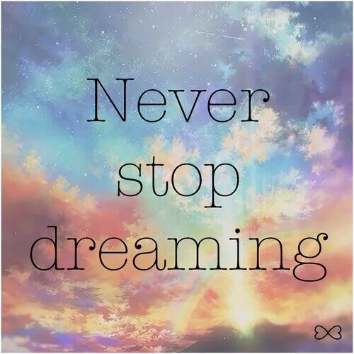 Never dreamed перевод. Never stop Dreaming надпись. Цитаты про мечты на английском. Never stop Dreaming картина. Never stop Dreaming тату.