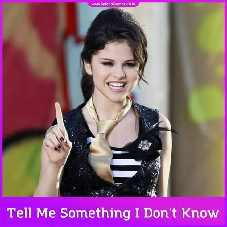 Селена Гомес Tell Me Something I Don't Know