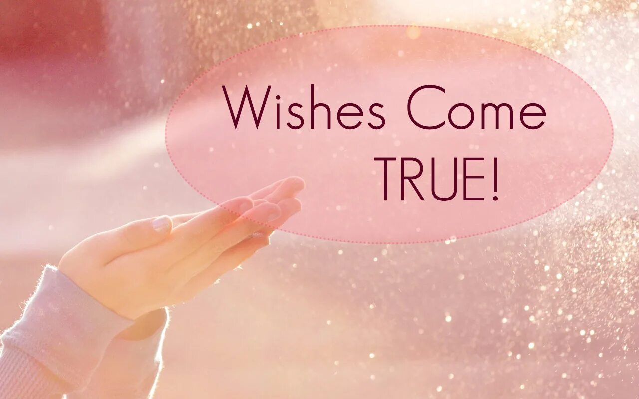 I wish all your dreams come true. Wishes come true. dreams come true обои. wish картинки. your wishes come true.