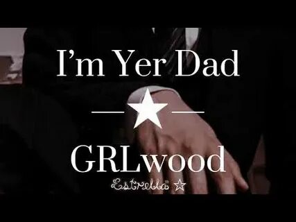 I m yer dad