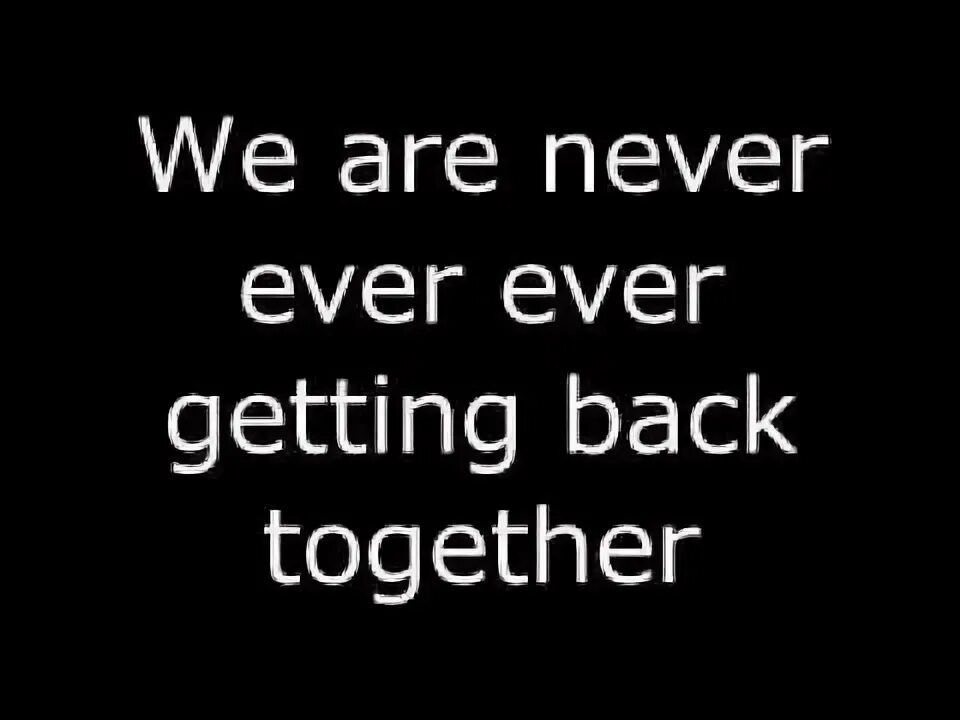 Getting back together. We are never ever getting back together. Taylor Swift we are never ever getting back together. Taylor Swift 1989 World Tour we are never ever getting back together. Check Lyrics Video.