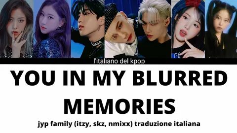 You in my blurred memories