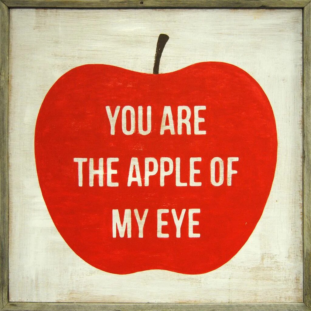You of my. Apple of my Eye. Apple of one's Eye идиома. Apple of my Eye idiom. The Apple of my Eye перевод идиомы.