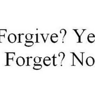 Forgive forget