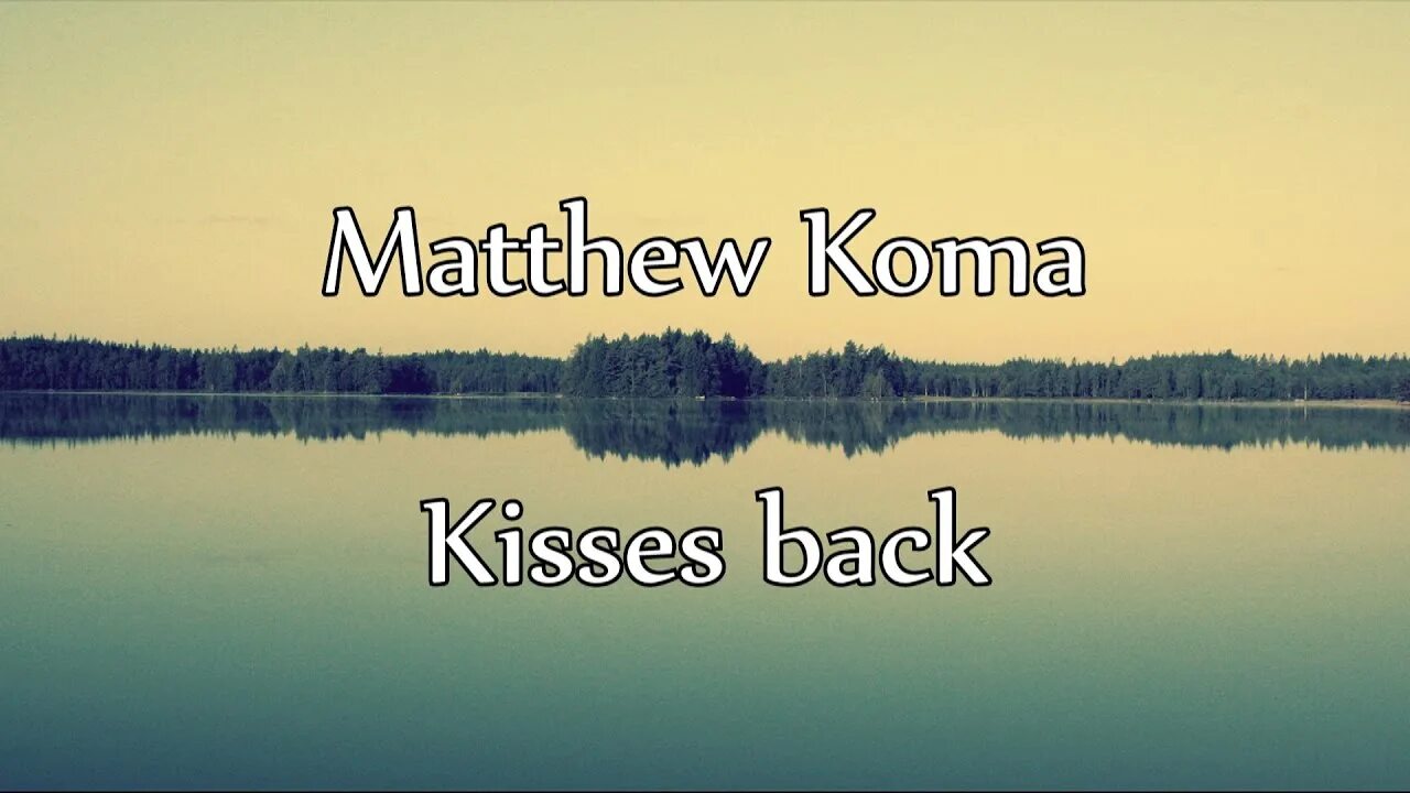 Киссес бэк. Мэтью кома Киссес бэк. Matthew Koma - Kisses back. Мэттью кома Kisses back. Matthew koma back