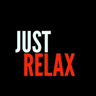 Just relax and enjoy