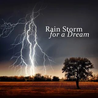 Rain Storm for a Dream: Stormy Weather, Rain Sou. 