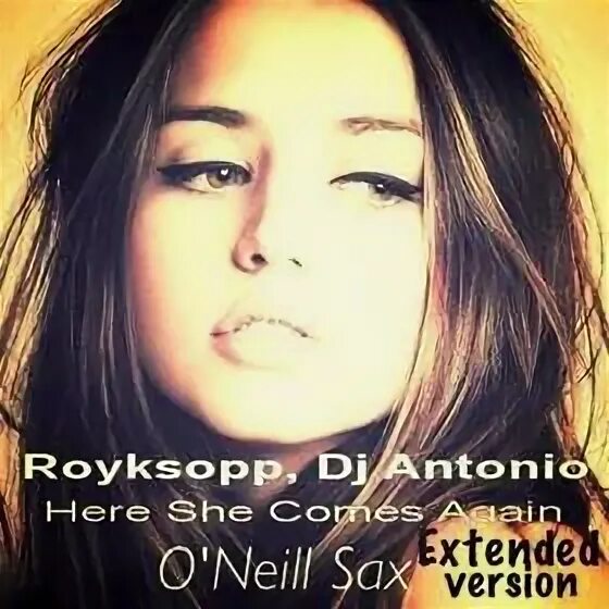 Royksopp here she comes again. DJ Antonio Royksopp. Royksopp, DJ Antonio here she comes again. Royksopp DJ Antonio here she.