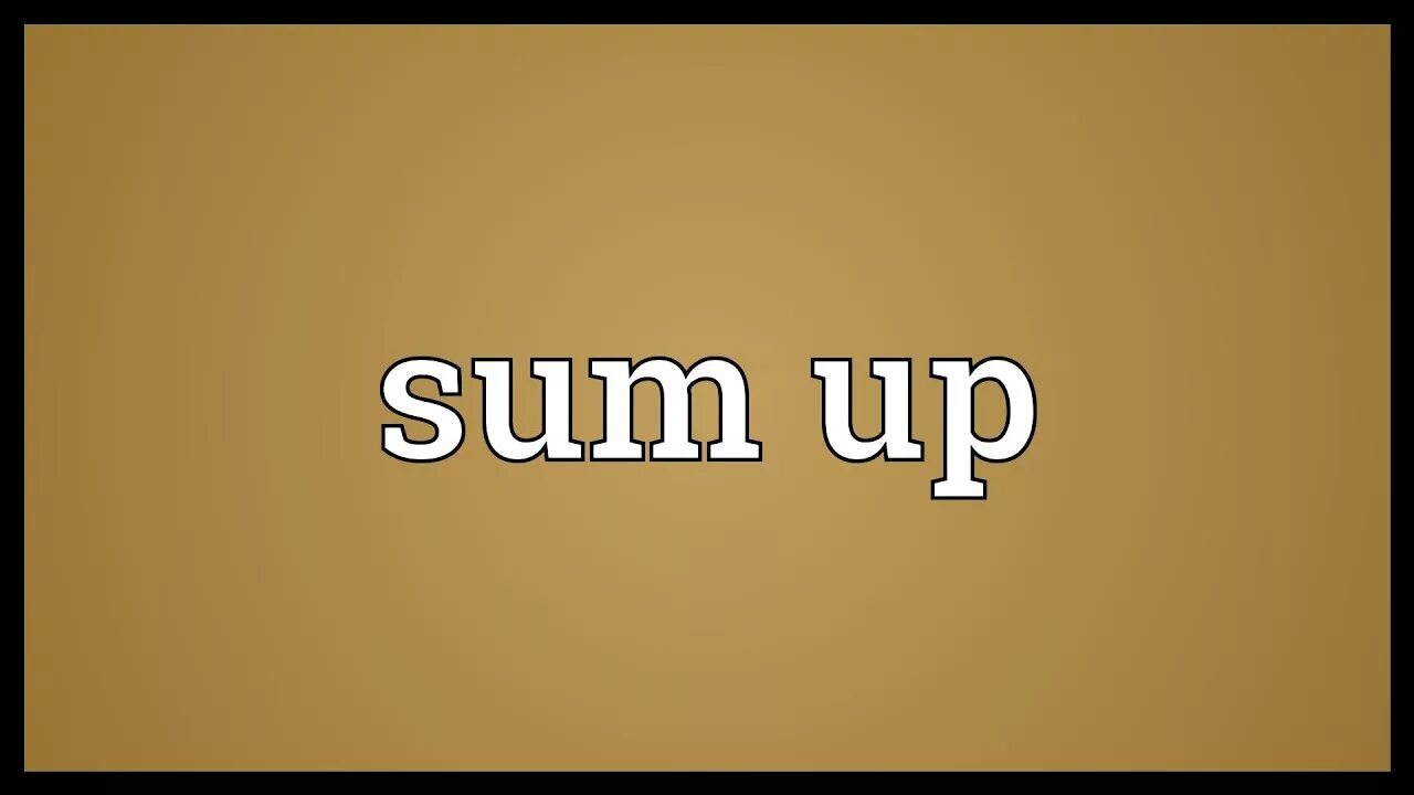 Sum up перевод. To sum up. summing up. let&#039;s sum up. предложение с to sum up.