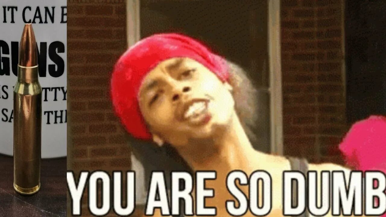 So if you re looking. You are so dumb. are you dumb stupid. dumb dumb. dumb мемы.