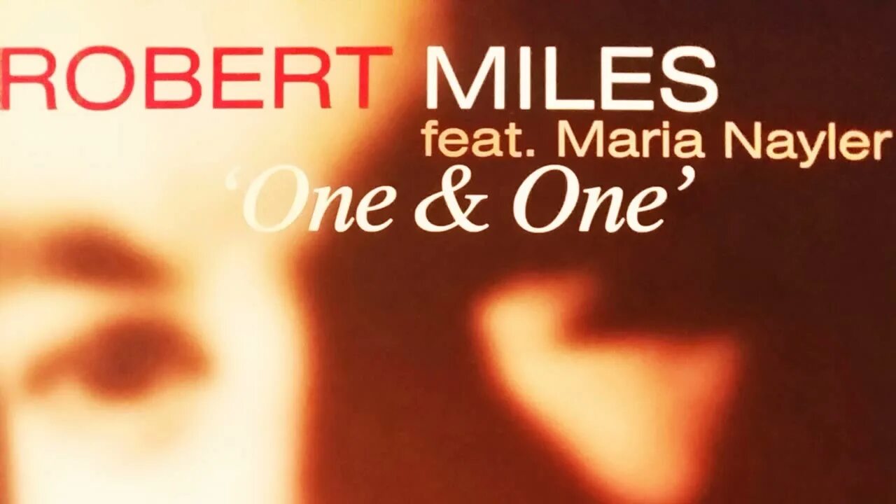 Robert miles one and one. Robert miles maria nayler. robert miles feat. maria nayler - one &amp; one. роберт майлз оне анд оне.