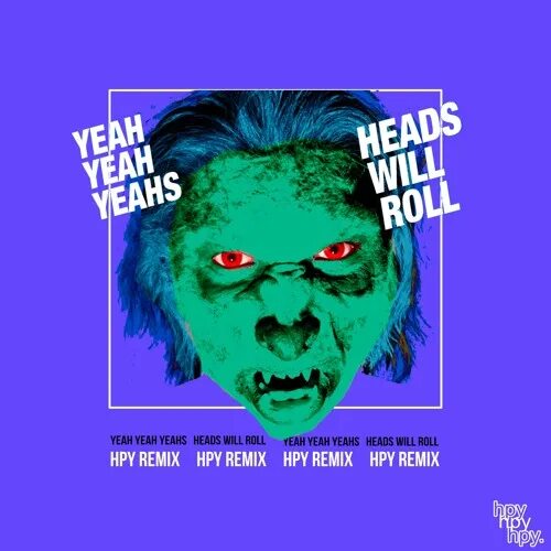 Yeah yeahs heads will roll remix