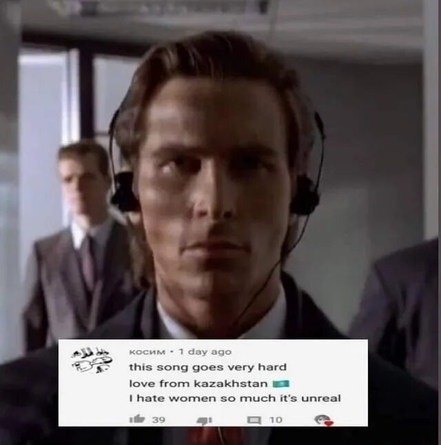 4 very hard. This song goes very hard love from kazakhstan. love from kazakhstan i hate women so much. вери гоу. i hate women so much its unreal meme.