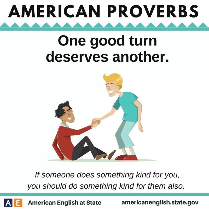 See someone do doing. One good turn deserves another. One good turn deserves another идиома meaning. Do someone a good turn. English Proverbs.