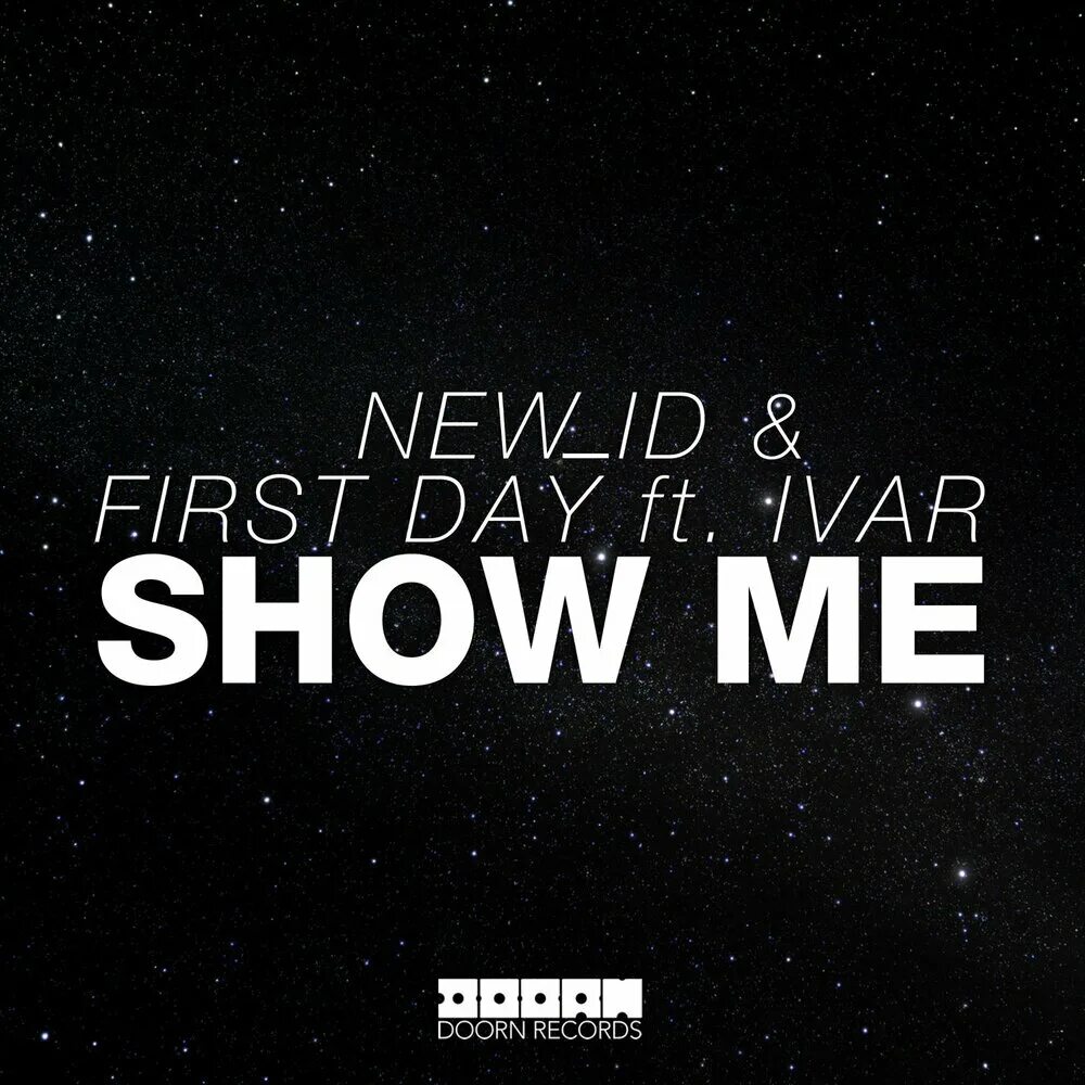 New first. Show me. First ID. One day show