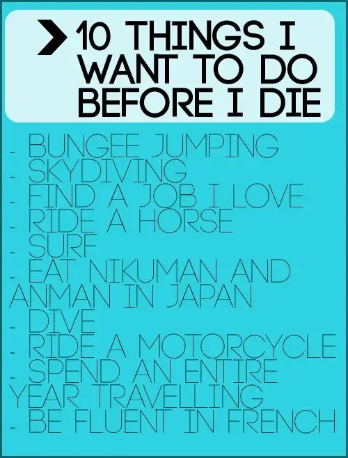 Don t die before i do. Things to do before you die. 50 things to do before you die. 100 things to do before you die. a list of things you want to do before you die слово.