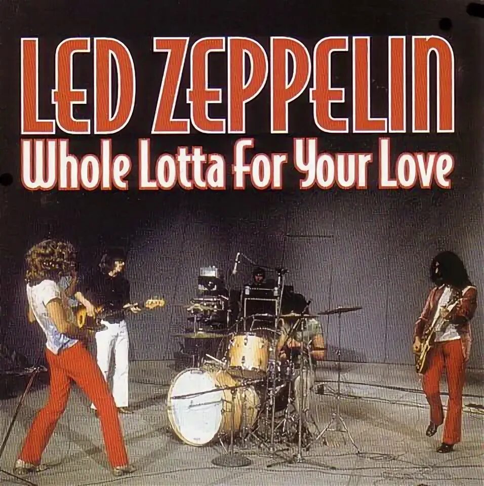 Led Zeppelin whole Lotta Love. Led Zeppelin «whole Lotta Love» 1969. Led Zeppelin «whole Lotta Love Live. Led Zeppelin - whole Lotta Love обложка. Led zeppelin whole love