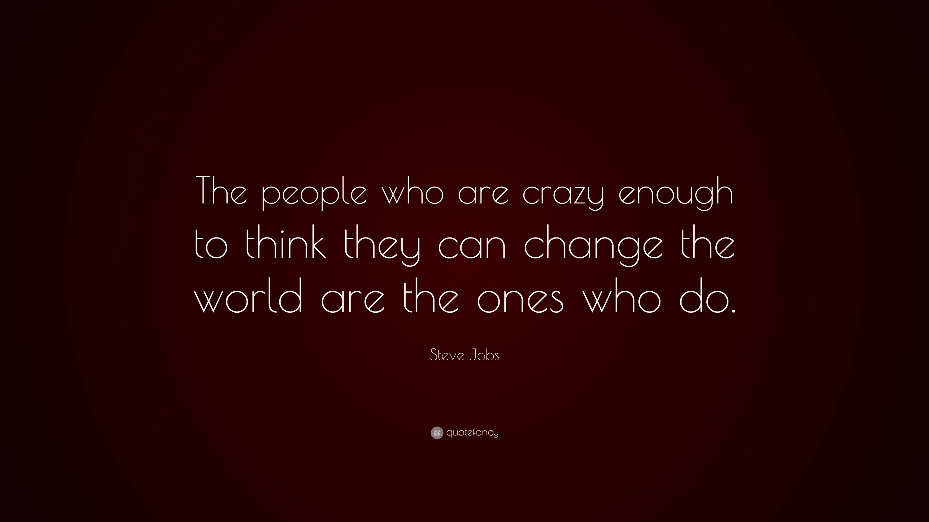 To think that they have. Стив Джобс the people who are Crazy enough. Steve jobs the ones who are Crazy. Стив Джобс because the people who are Crazy. The people who are Crazy.