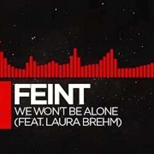 Feint snake eyes. Feint we won't be Alone. We wont be Alone Feint. Feint we won't be Alone обложка. Feint - we won't be Alone (feat. Laura Brehm).