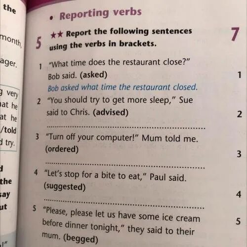 Report the following sentences. Ex. 1.8.3 Complete the sentence using the verbs in Brackets. Report the sentences use said asked