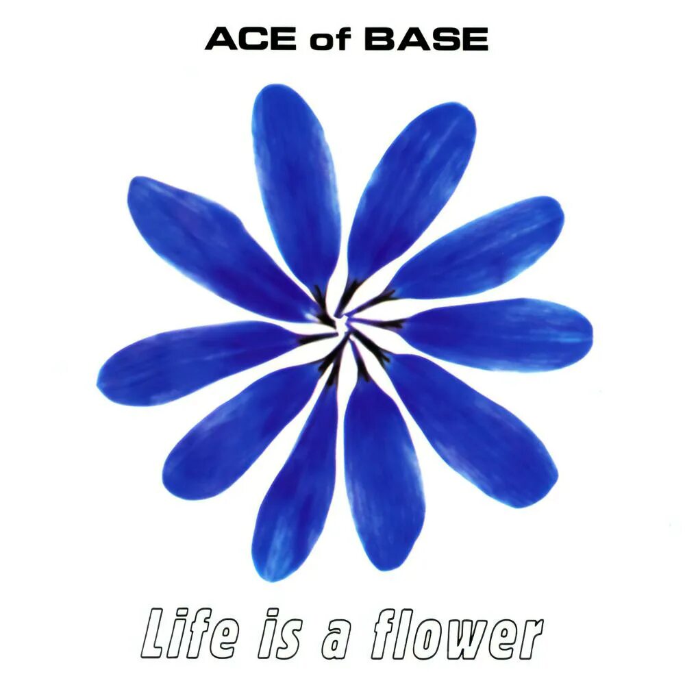 Life is a flower. Ace of Base. Ace of Base album. Ace of Base Wiki. Ace of Base плакат.