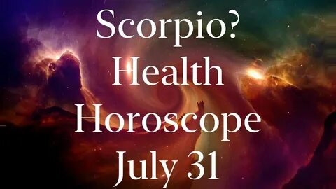 Scorpio Health Horoscope July 31 2020 Scorpio Horoscope for Tomorrow - YouT...