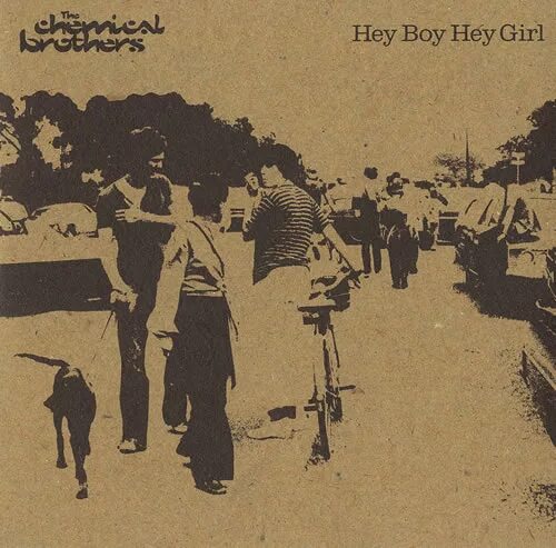 Chemical brothers hey. Hey boy Hey girl. Hey boy Hey girl the Chemical brothers. Chemical brothers Hey boy. Хэй бойс Хэй герлс.