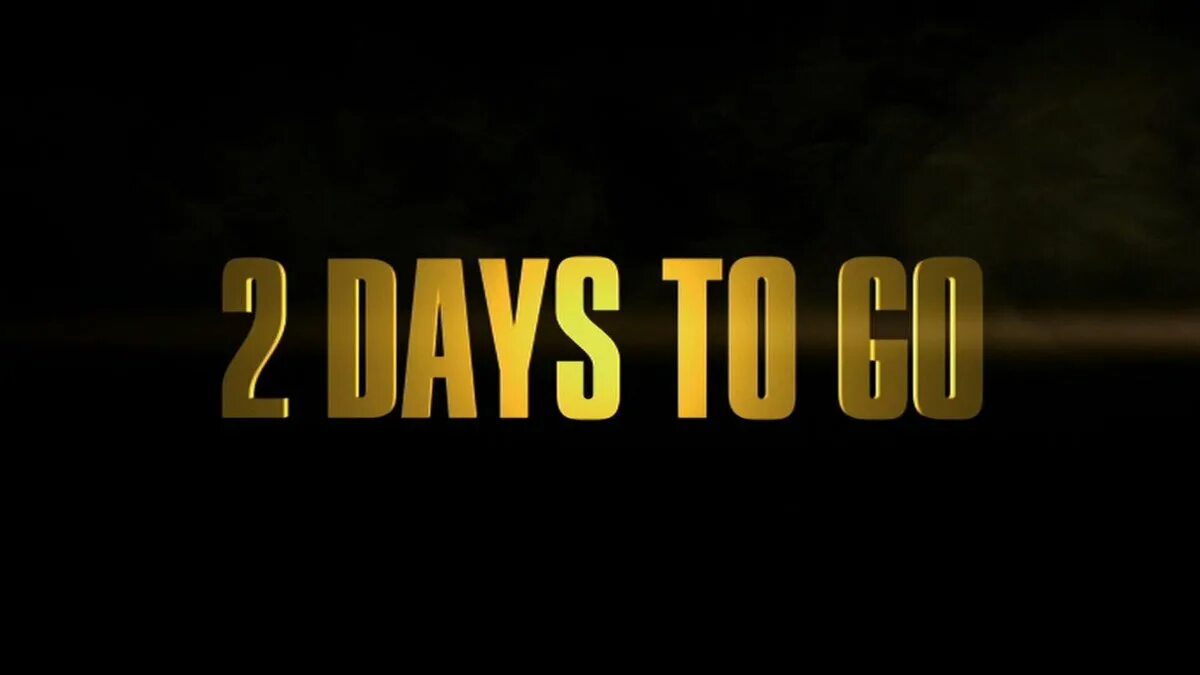 4 Days to go. Day 2 надпись. 2days. To go картинка. Will take 2 days