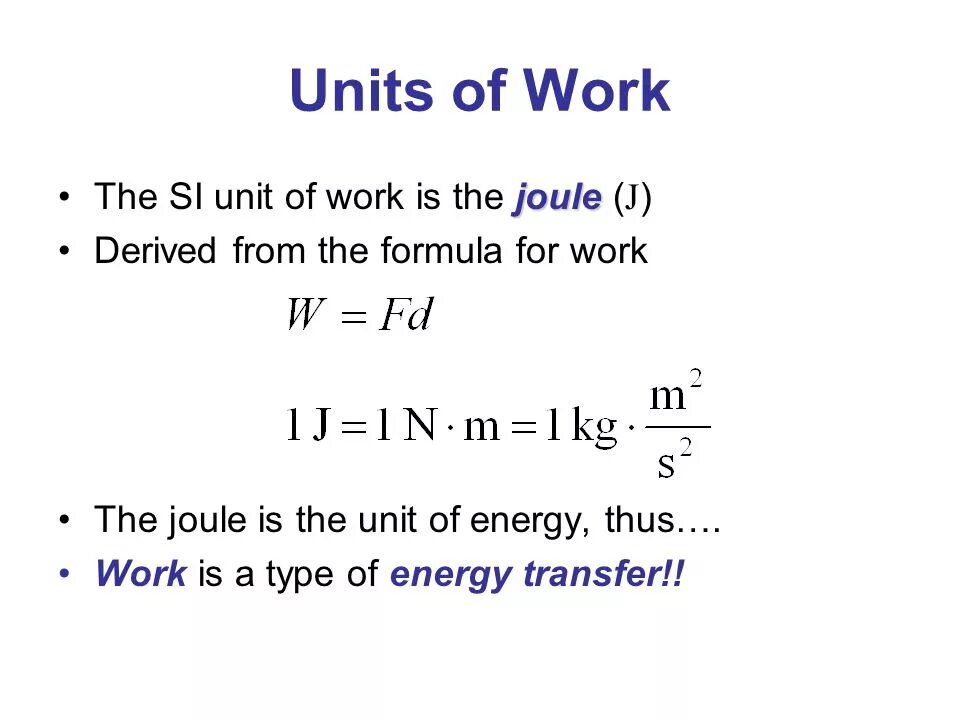 Unit of needs. Unit of joule. unit of work. work formula. joule unit is equal to.