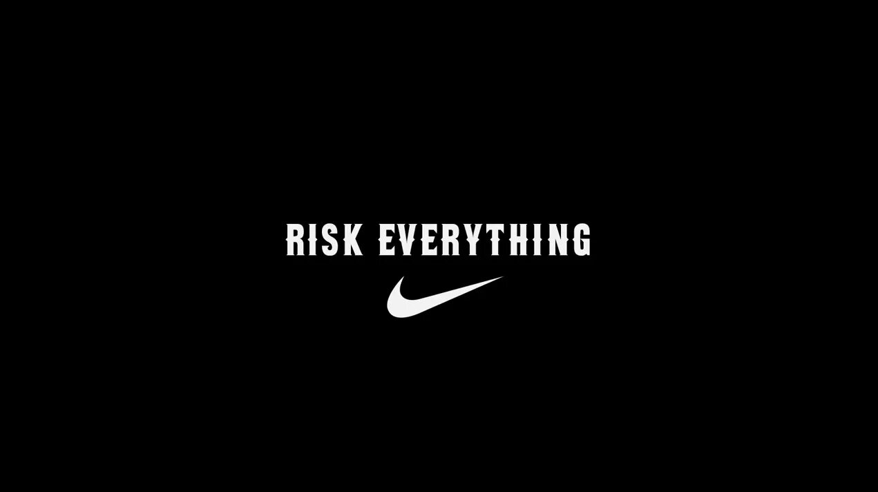 Everything video. Nike risk everything. Реклама найк рискни всем. Рискни или упусти шанс. Обои найк с цитатой.