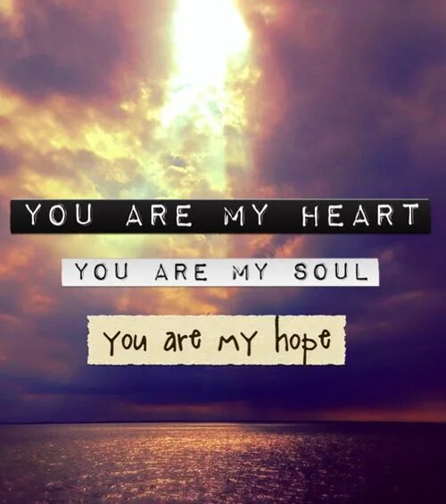 Фф you are my warmth. You are my Soul. You are my Heart сердце. You are my Heart you are my Soul текст. Картинки с надписью: you are my Soul.