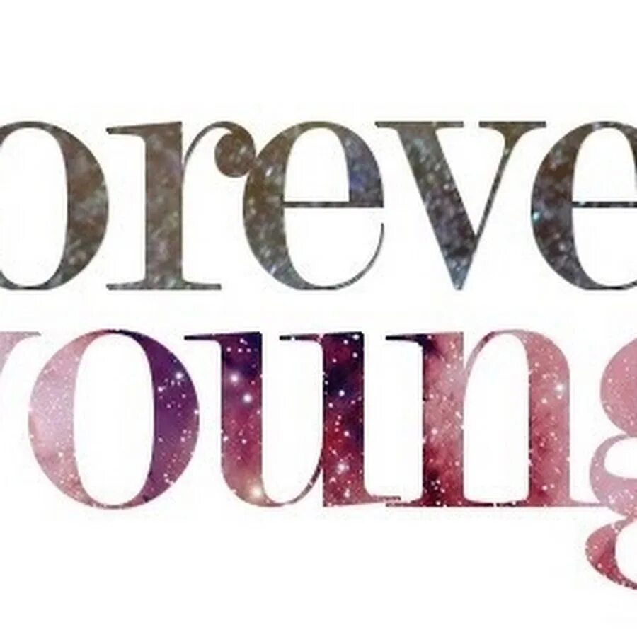 Forever young надпись. Forever young картинки. Красивая надпись Forever young. Be Forever young картинки.