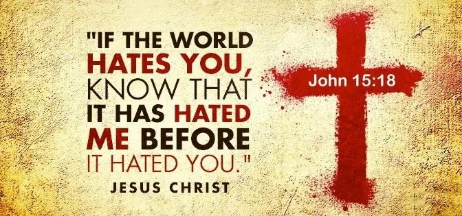 If the world hates you just. They hated jesus. i hate this world.