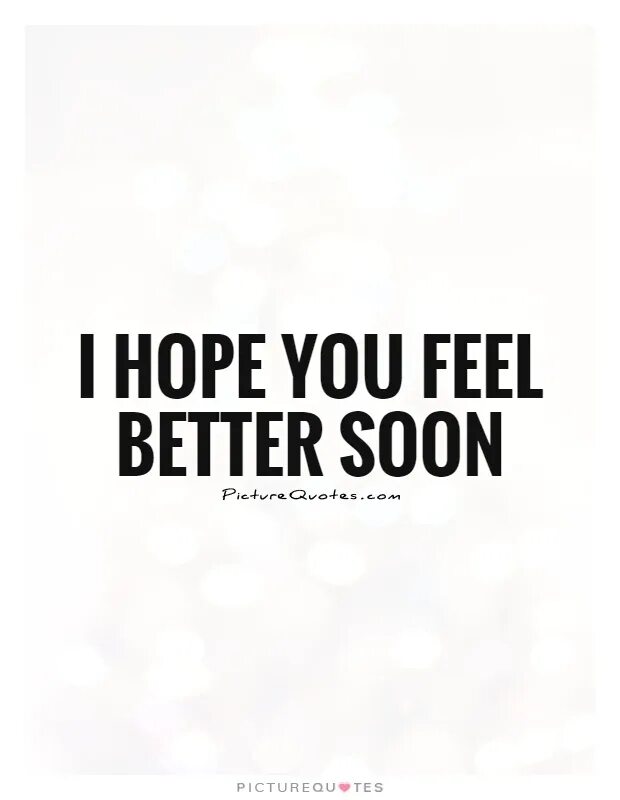 Hope you feel better soon. I hope you feel better. Hope you feel better soon картинки. Предложения с i hope. Hope you doing good