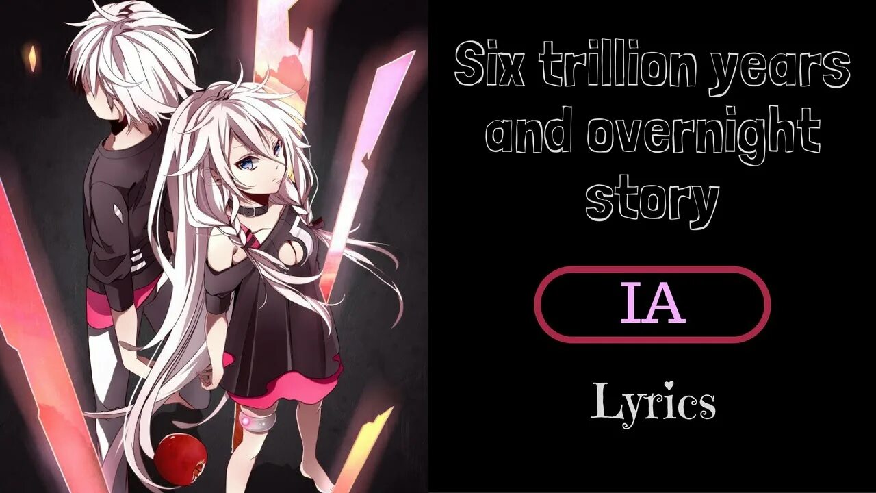 Six trillion years. Six trillion. Six trillion years and overnight story. Six trillion years and Rus Cover Vocaloid.