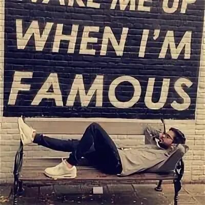 I m a famous. I m a famous