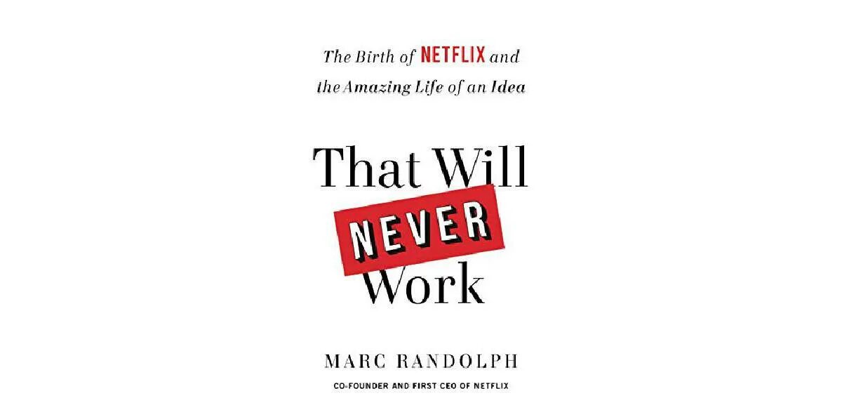 Never work. Netflix книга. that will never work. история создания netflix, рассказанная ее основателем. история нетфликс книга. новая книга от netflix.