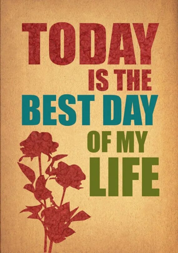 Today is the best time. Гуд Дэй. Best Day. Today is the best Day. Картинку the best Day of my Life.
