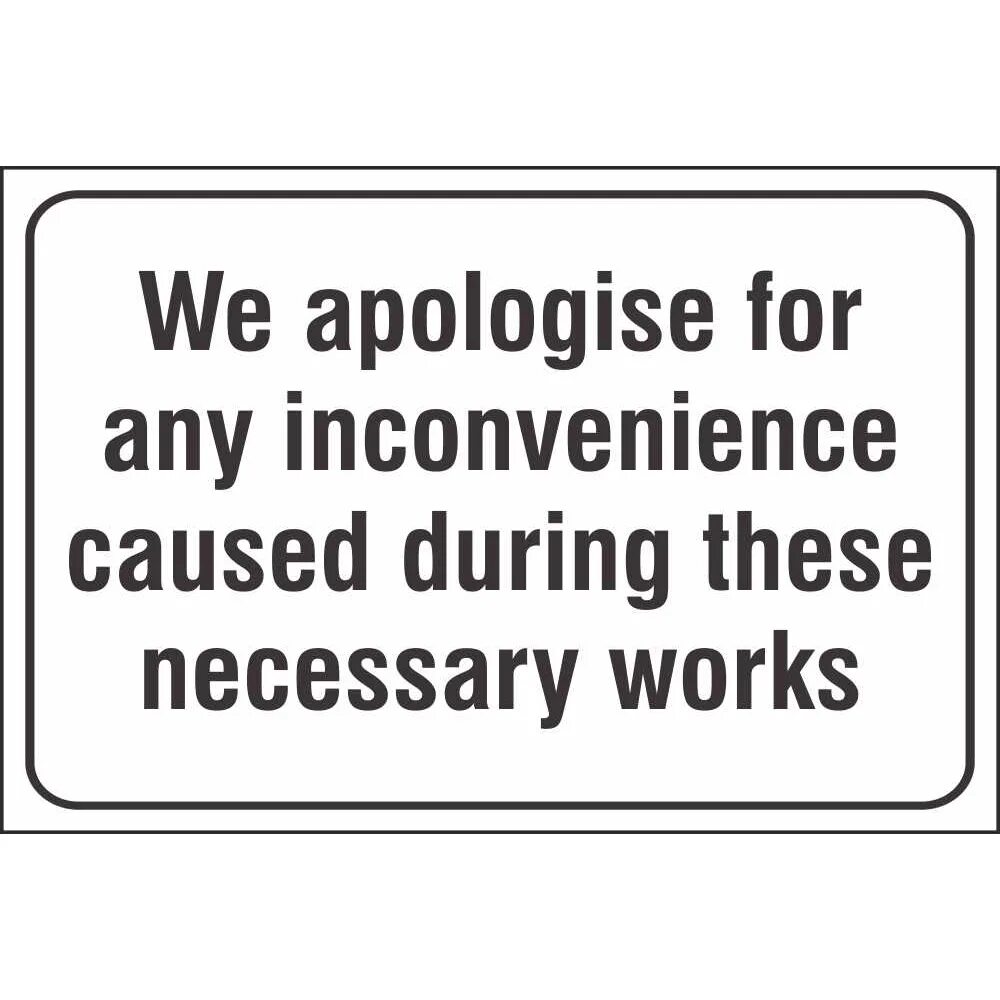Sorry for inconvenience dear. We apologize for the inconvenience. apologize to for. apologise for or of. apologizing phrases.