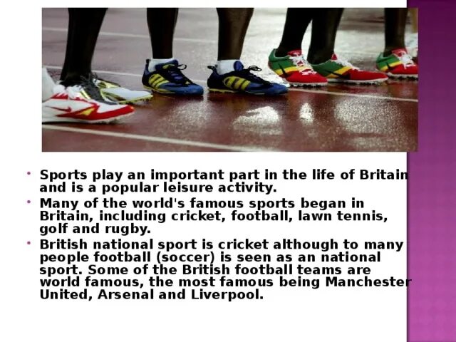 Leisure activities in Britain текст на английском. The most popular Leisure Sports. The Sport people watch most in Britain is Cricket Football Tennis Rugby. Begin sports