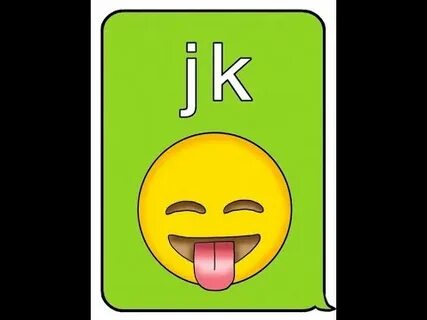 Just kidding