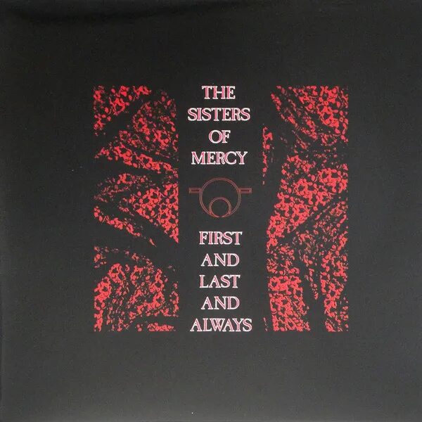 First and last and always. The sisters of mercy 1985. the sisters of mercy first and last and always. 1985 first &amp; last &amp; always. sister of mercy first and last обложка.