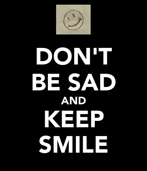 Come on and smile. Don&#039;t be sad. don&#039;t be sad открытки. don&#039;t be sad мультяшный. smile and don&#039;t be sad.