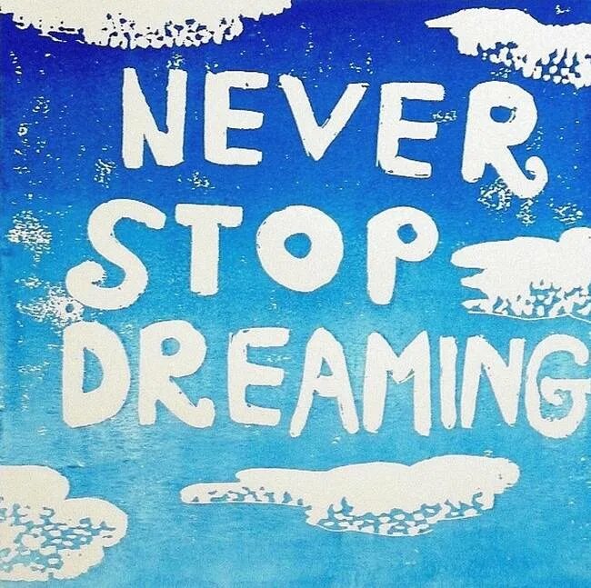 Never dreamed перевод. Never stop Dreaming. Never stop Dreaming картинки. Never stop Dreaming poster.