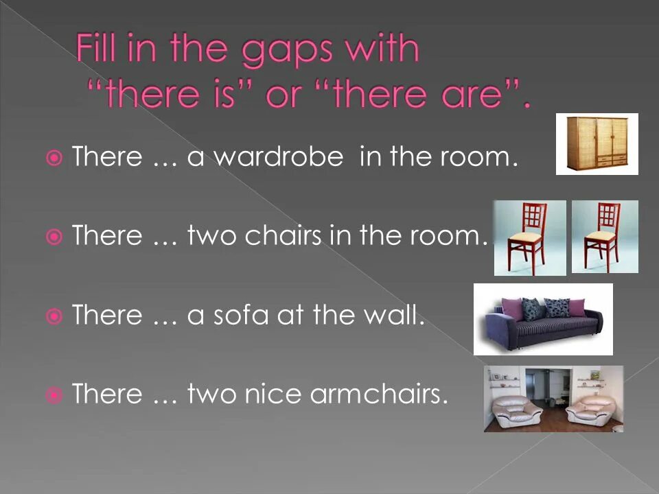 There is four chairs. There is there are. There is there are in my Room. There is there are комната. There was there were презентация.