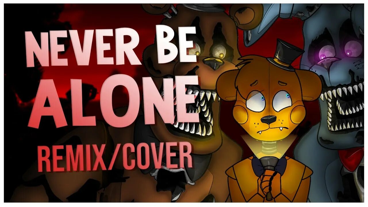 Never be Alone FNAF. Невер би Элон ФНАФ. Never be Alone Shadrow. ФНАФ никогда.